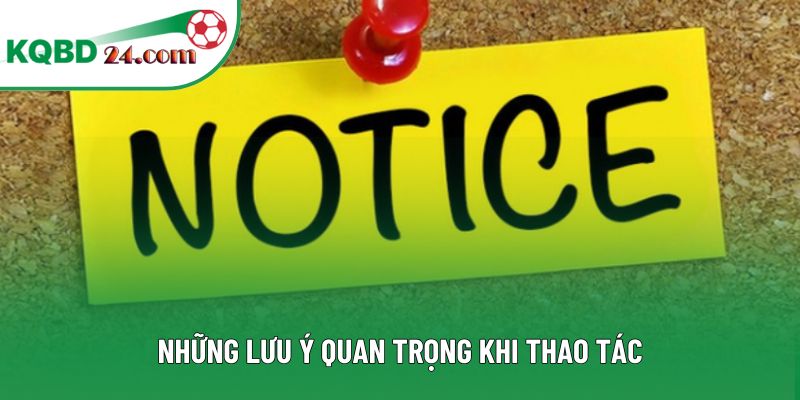 Những lưu ý quan trọng khi thao tác