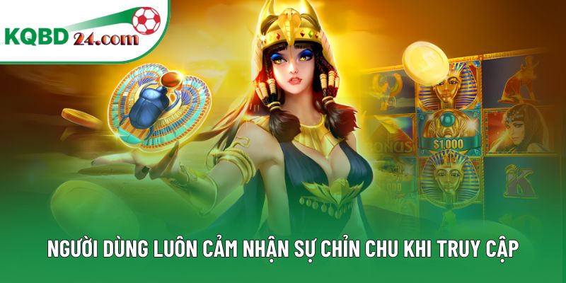 Người dùng luôn cảm nhận sự chỉn chu khi truy cập 