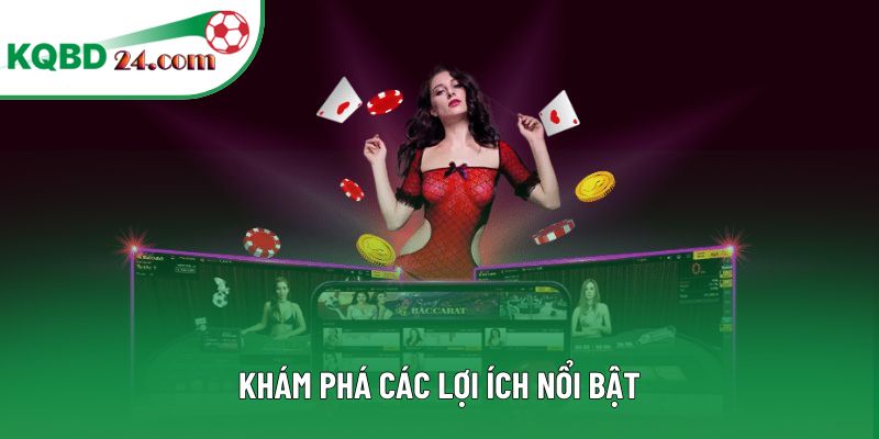 Khám phá các lợi ích nổi bật